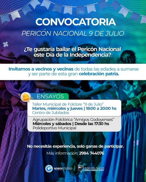 🇦🇷 CONVOCATORIA | PERICÓN NACIONAL – 9 DE JULIO 🇦🇷

En el marco de las actividades por el Día de la Independencia, invitamos a vecinos y vecinas de todas las edades a ser parte del Pericón Nacional y celebrar juntos una fecha tan importante para nuestra historia.

📍 Ensayos disponibles:

✨ Taller Municipal de Folclore "9 de Julio"
📅 Martes, miércoles y jueves
🕕 De 18:00 a 20:00 hs
📌 Centro de Jubilados

✨ Agrupación Folclórica "Amigos Godoyenses"
📅 Miércoles y sábados
🕠 Desde las 17:30 hs
📌 Polideportivo Municipal

💃🕺 No necesitás experiencia, solo ganas de participar y compartir esta gran celebración patria.

📲 Más información: 2984 744076

🇦🇷 ¡Sumate y hagamos entre todos un gran Pericón Nacional este 9 de Julio!