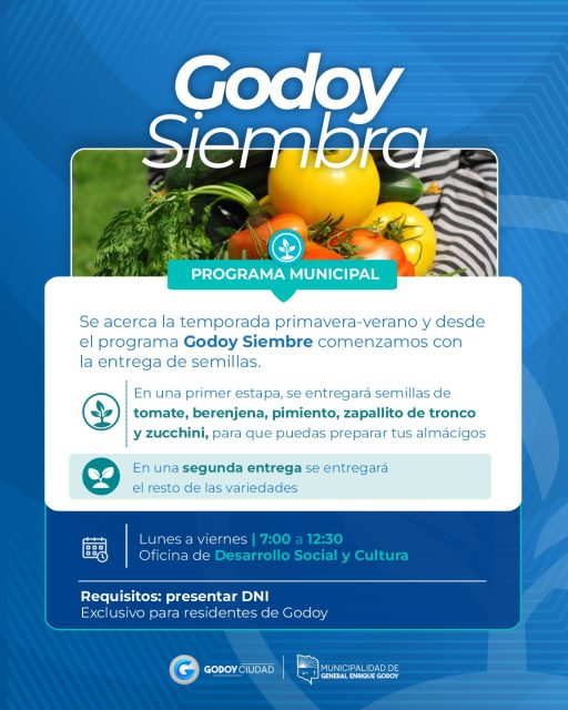 🌱 ¡Comienza Godoy Siembra! 🌱

Con la llegada de la temporada primavera-verano, comenzamos con la entrega de semillas para que nuestros vecinos y vecinas puedan preparar sus propias huertas en casa. 🥬🍅🌿

🌱 En esta primera etapa se entregarán semillas de:
🍅 Tomate
🍆 Berenjena
🫑 Pimiento
🥒 Zapallito de tronco y zucchini

Estas variedades son ideales para comenzar a preparar los almácigos de la temporada.

📍 Lugar: Oficina de Desarrollo Social y Cultura
🕒 Horario: Lunes a viernes, de 7:00 a 12:30 hs.

📌 Requisito: Presentar DNI.
👉 Exclusivo para residentes de Godoy.

🌿 ¡Sumate a Godoy Siembra y cultivemos juntos una comunidad más verde!

#GodoySiembra #MunicipalidadDeGeneralEnriqueGodoy #HuertaEnCasa #PrimaveraVerano #GeneralEnriqueGodoy