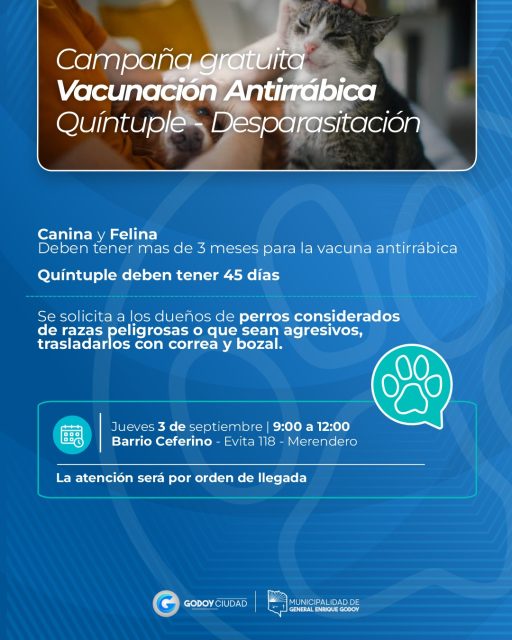 🐶🐱 JORNADA DE VACUNACIÓN ANTIRRÁBICA | DESPARASITACIÓN.

📅 Este jueves 3 de septiembre se llevará adelante en General Enrique Godoy una nueva campaña gratuita de vacunación antirrábica y desparasitación de perros y gatos.

👉 Barrio Ceferino - Evita 118 - Merendero "Tu Sonrisa, Mi Sonrisa"
⏰09:00 a 12:00 hs.

La atención será por orden de llegada y las mascotas deben tener al menos
- 3 meses de edad para poder aplicar la vacuna antirrábica.

📣 Se solicita a los dueños el favor de acercar a los perros con correa y bozal, a los gatos en mochila.

✅ La campaña es organizada por Agentes Sanitarios del Hospital Área Programada Villa Regina, junto a Salud Ambiental (URESA General Roca).