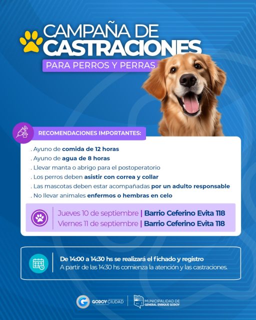 🐶🐾 CAMPAÑA DE CASTRACIONES GRATUITAS

La Municipalidad de General Enrique Godoy informa el cronograma actualizado de castraciones para perros y perras a través del Quirófano Móvil 🩺

📅 - Jueves 10 y Viernes 11 de septiembre
📌 Barrio Ceferino – Evita 118
🕑 HORARIOS:
✔️ De 14:00 a 14:30 hs se realizará el fichado y registro.
✔️ Desde las 14:30 hs comenzarán las atenciones y castraciones.

⚠️ RECOMENDACIONES IMPORTANTES:
. Ayuno de comida de 12 horas
. Ayuno de agua de 8 horas
. Llevar manta o abrigo para el postoperatorio
. Los perros deben asistir con correa y collar
. Las mascotas deben estar acompañadas por un adulto responsable
. No llevar animales enfermos o hembras en celo

🐾 Castrar es cuidar la salud de nuestras mascotas y contribuir a una comunidad más responsable.

#Castraciones #GodoyCiudad #GeneralEnriqueGodoy #TenenciaResponsable #CuidadoAnimal #SaludAnimal
